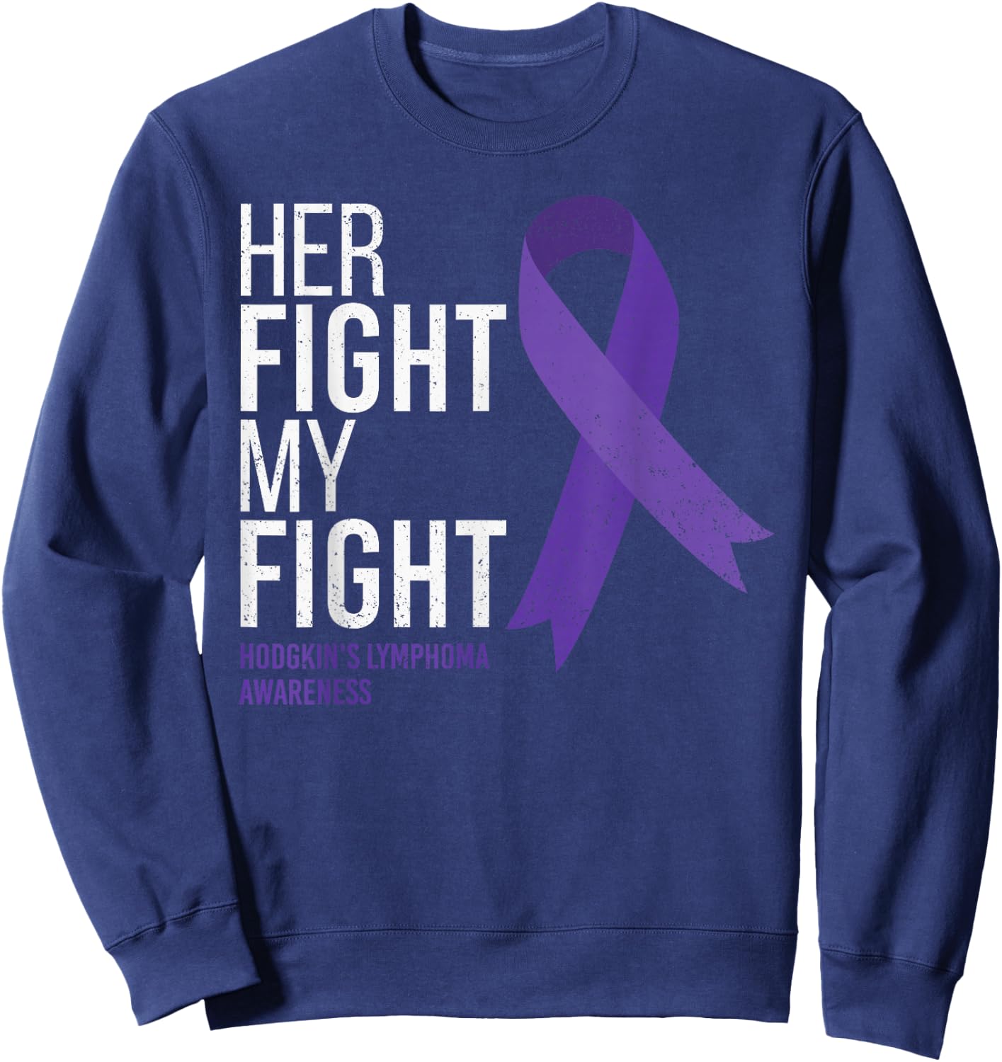 Hodgkin's Lymphoma Warrior Apparel Her Fight is My Fight Hodgkin's Lymphoma Cancer Awareness , Black, Small, Short Sleeve, Classic Fit, Polyester 100% Sweatshirt - Sweatshirt | Navy