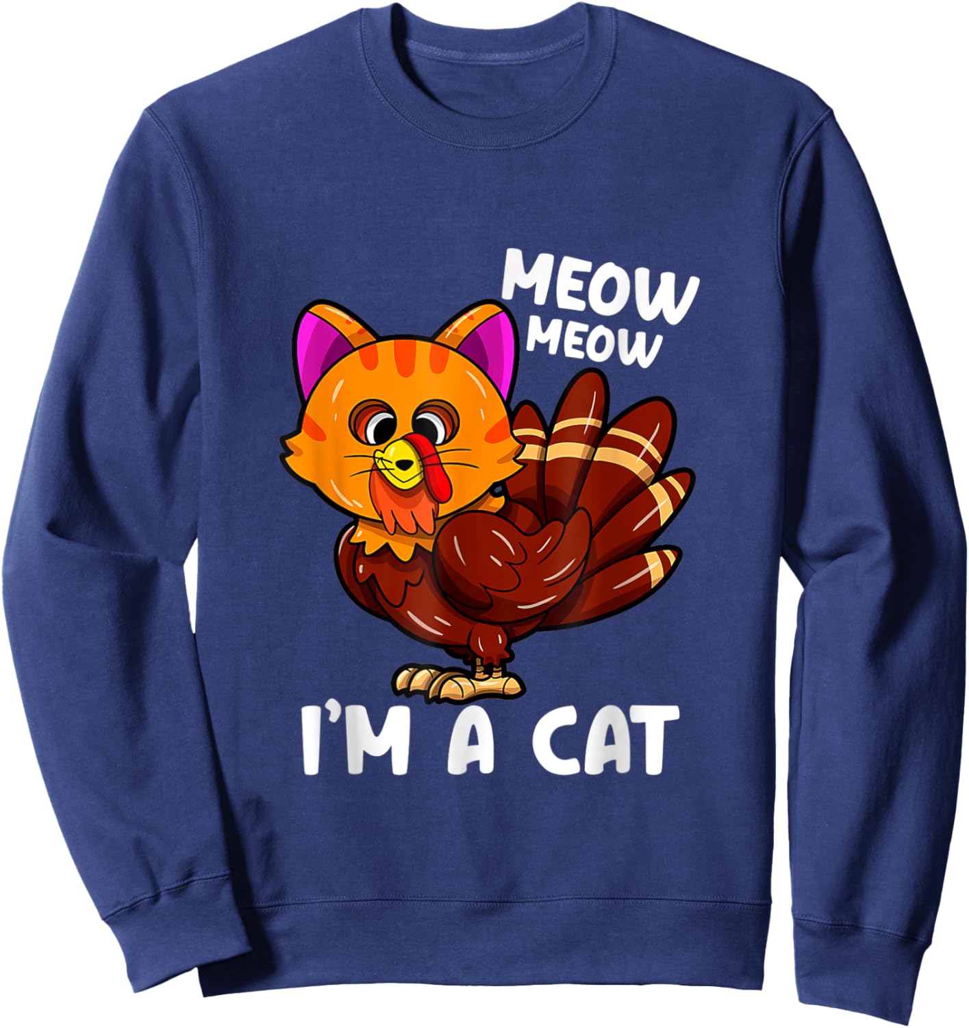 Meow i'm a cat turkey thanksgiving Sweatshirt - Sweatshirt | Navy