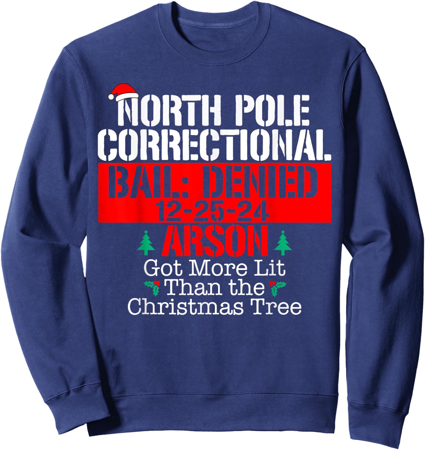 Got more lit than the Xmas tree North Pole Correctional Xmas Sweatshirt - Sweatshirt | Navy