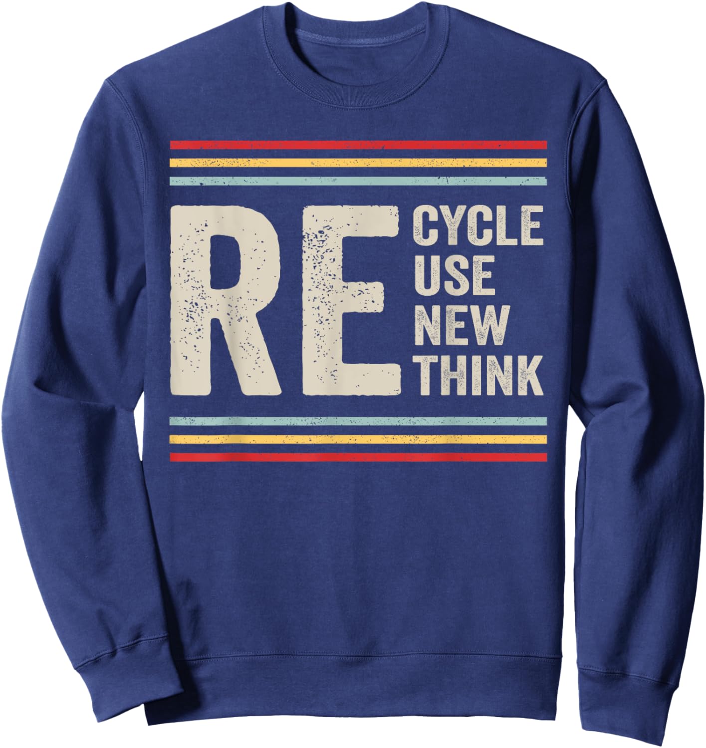 Recycle Reuse Renew Rethink Earth Day Activism Vintage Sweatshirt - Sweatshirt | Navy