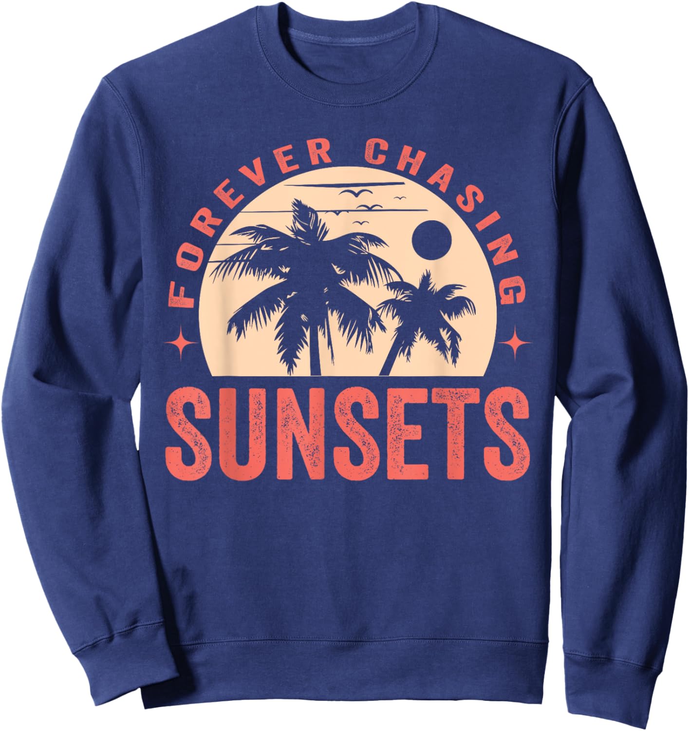 Forever Chasing Sunsets Summer Retro Sunset Beach Vacation Men Women Sweatshirt - Sweatshirt | Navy