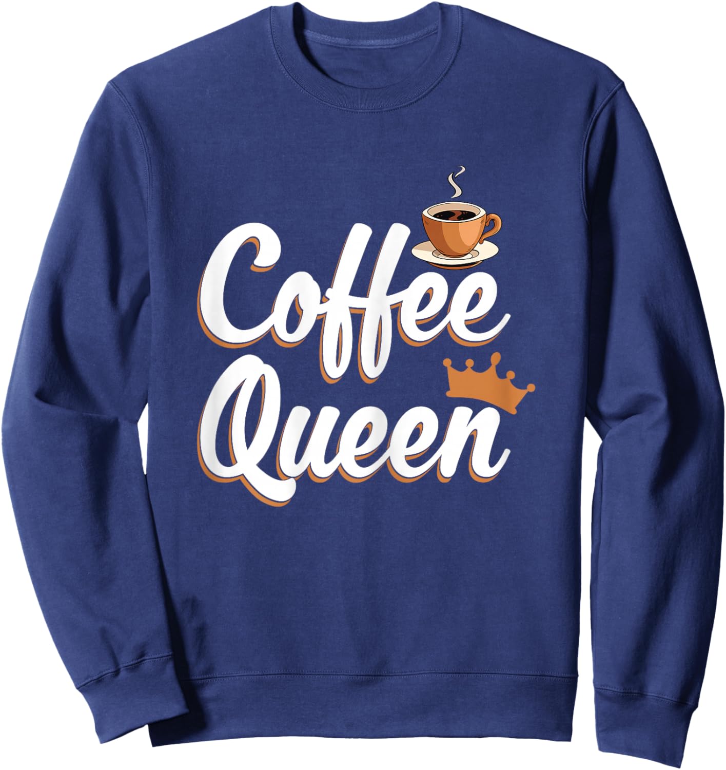 Coffee Queen Funny Coffee Caffeine Coffee Sweatshirt - Sweatshirt | Navy