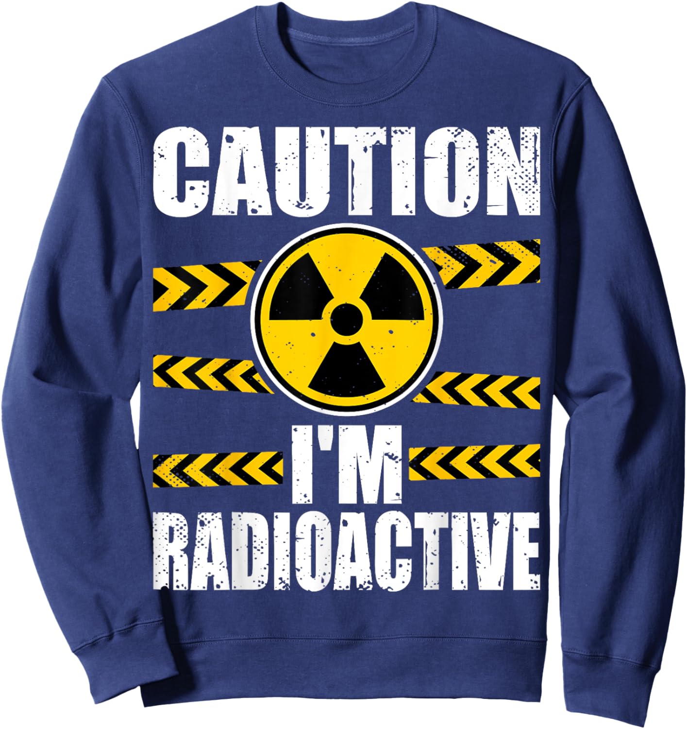 Caution I'm Radioactive - Cancer Awareness Chemotherapy Sweatshirt - Sweatshirt | Navy