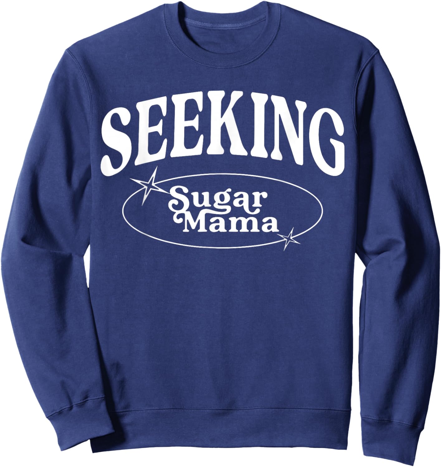 Funny Seeking Sugar Mama mother's day Sugar Mama Sweatshirt - Sweatshirt | Navy