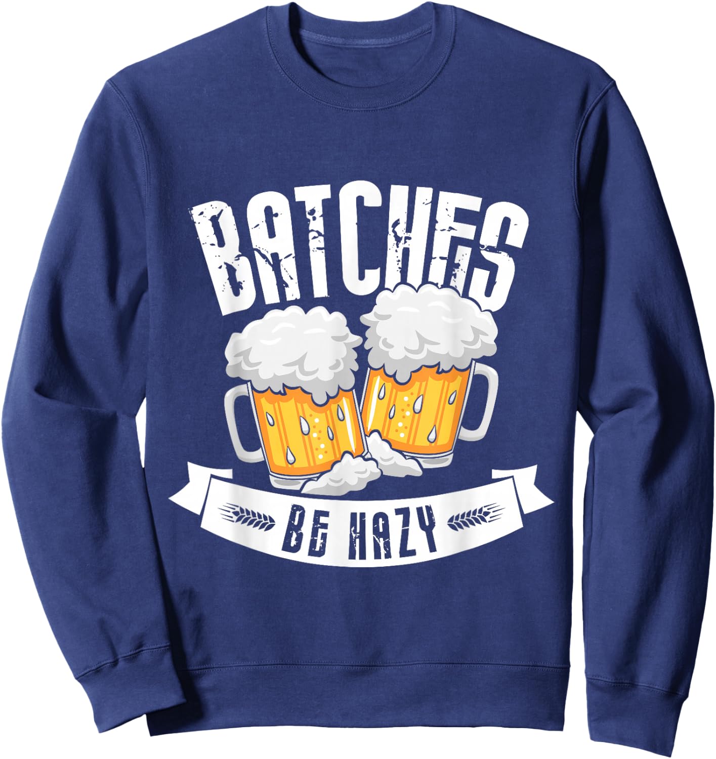 Batches be hazy Design for a Brewing Beer brewer Sweatshirt - Sweatshirt | Navy