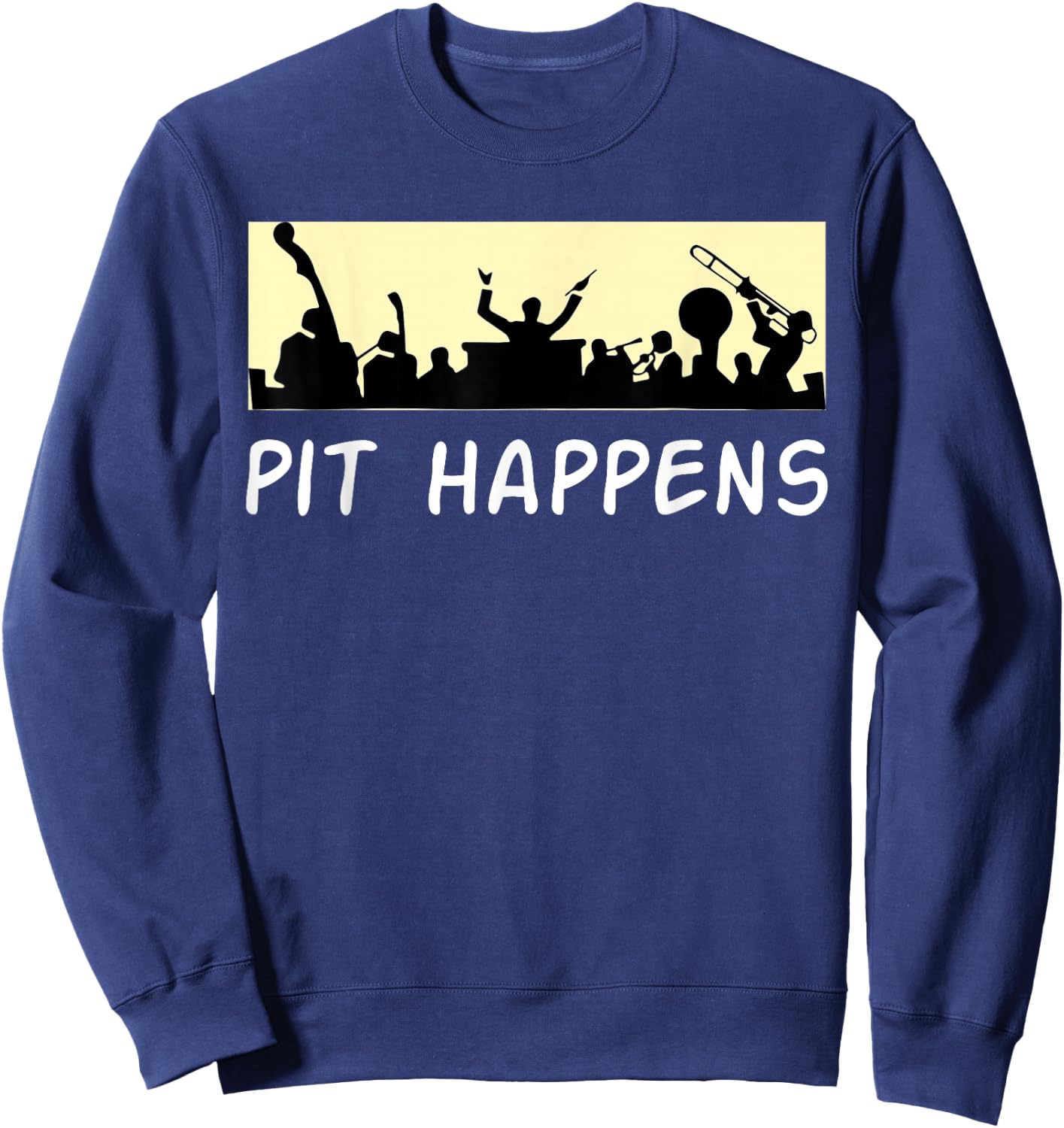 Funny Orchestra Shirt - Orchestra Gifts - Pit Happens Sweatshirt - Sweatshirt | Navy