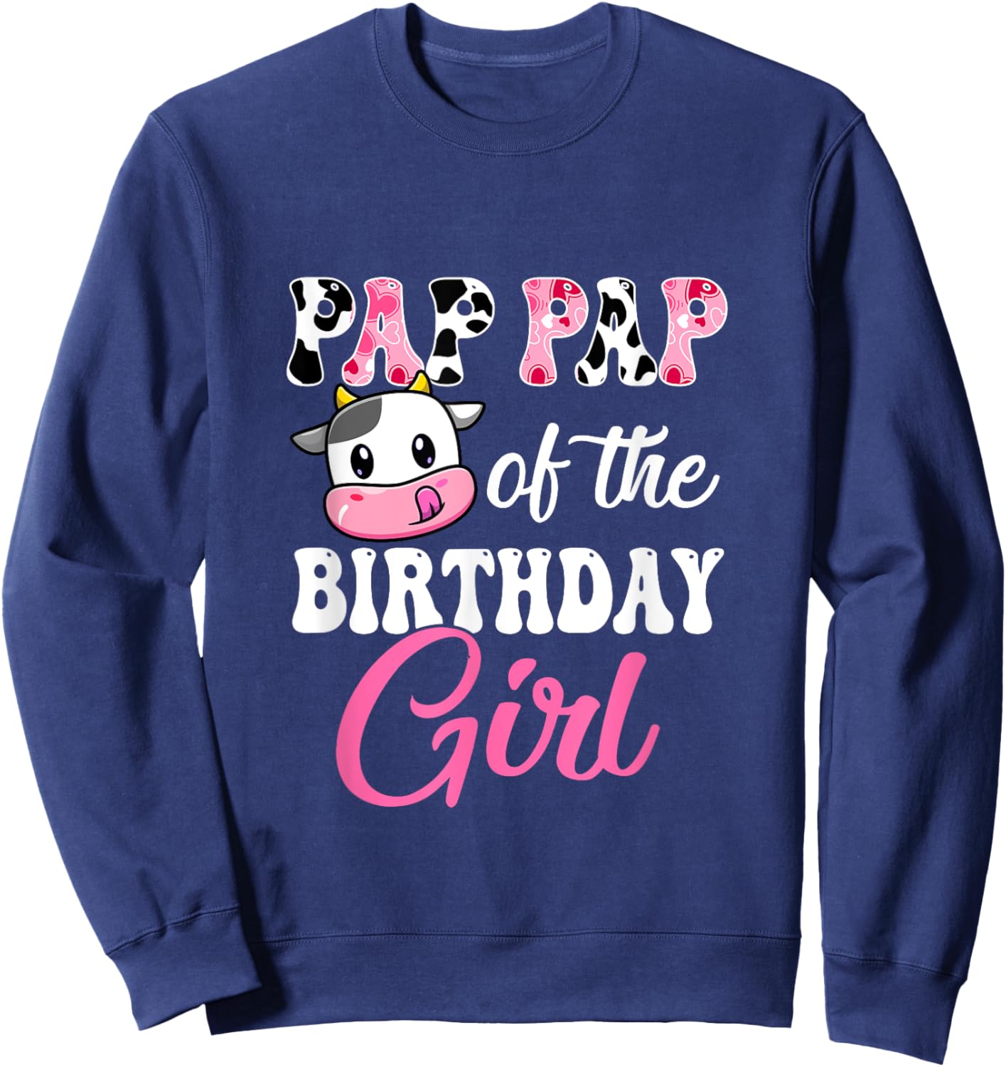 Pap Pap Of The Birthday Girl Farm Cow 1St Birthday Girl Sweatshirt - Sweatshirt | Navy