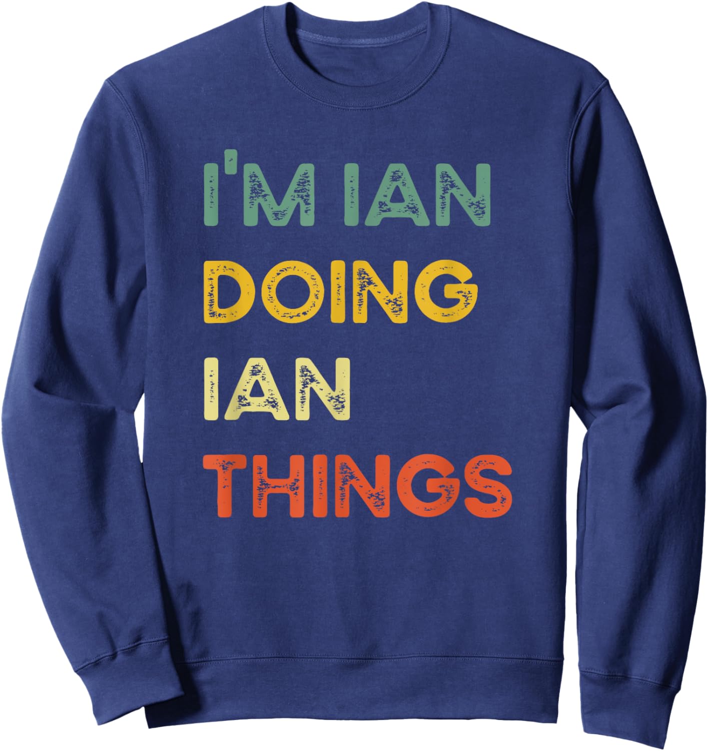 I'm Ian Doing Ian Things Funny Christmas Idea Sweatshirt - Sweatshirt | Navy