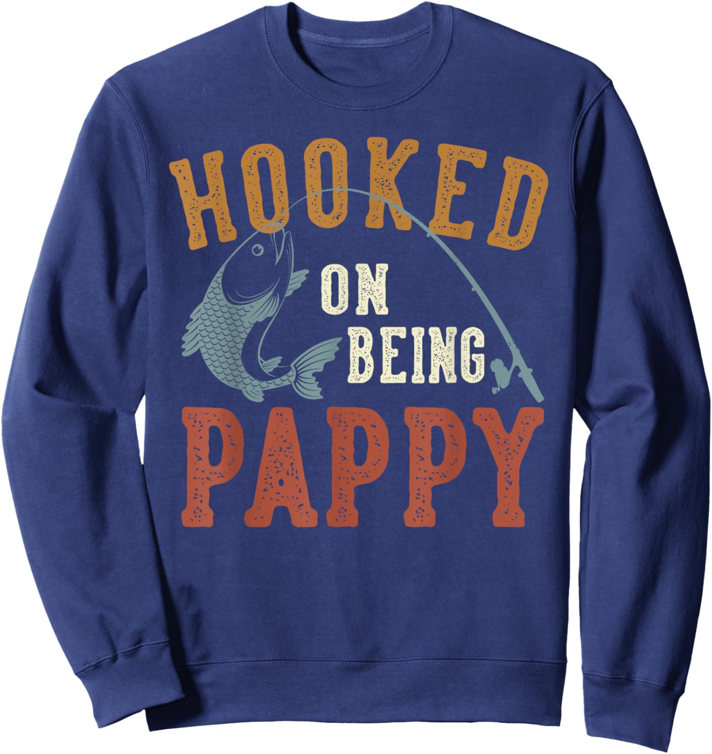 Hooked On Being Pappy Father's Day Fishing Pappy Sweatshirt - Sweatshirt | Navy
