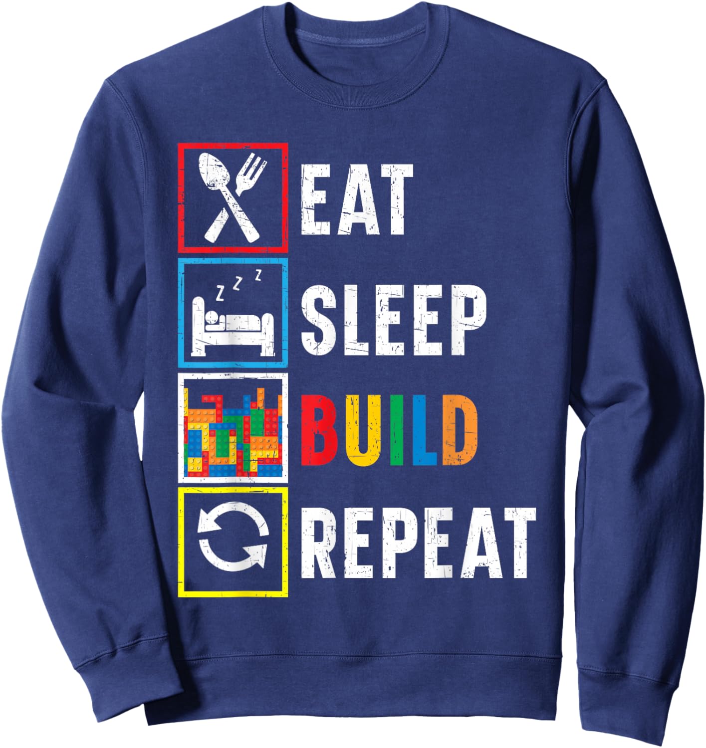 Eat Sleep Build Repeat Bricks Master Builder Building Blocks Sweatshirt - Sweatshirt | Navy
