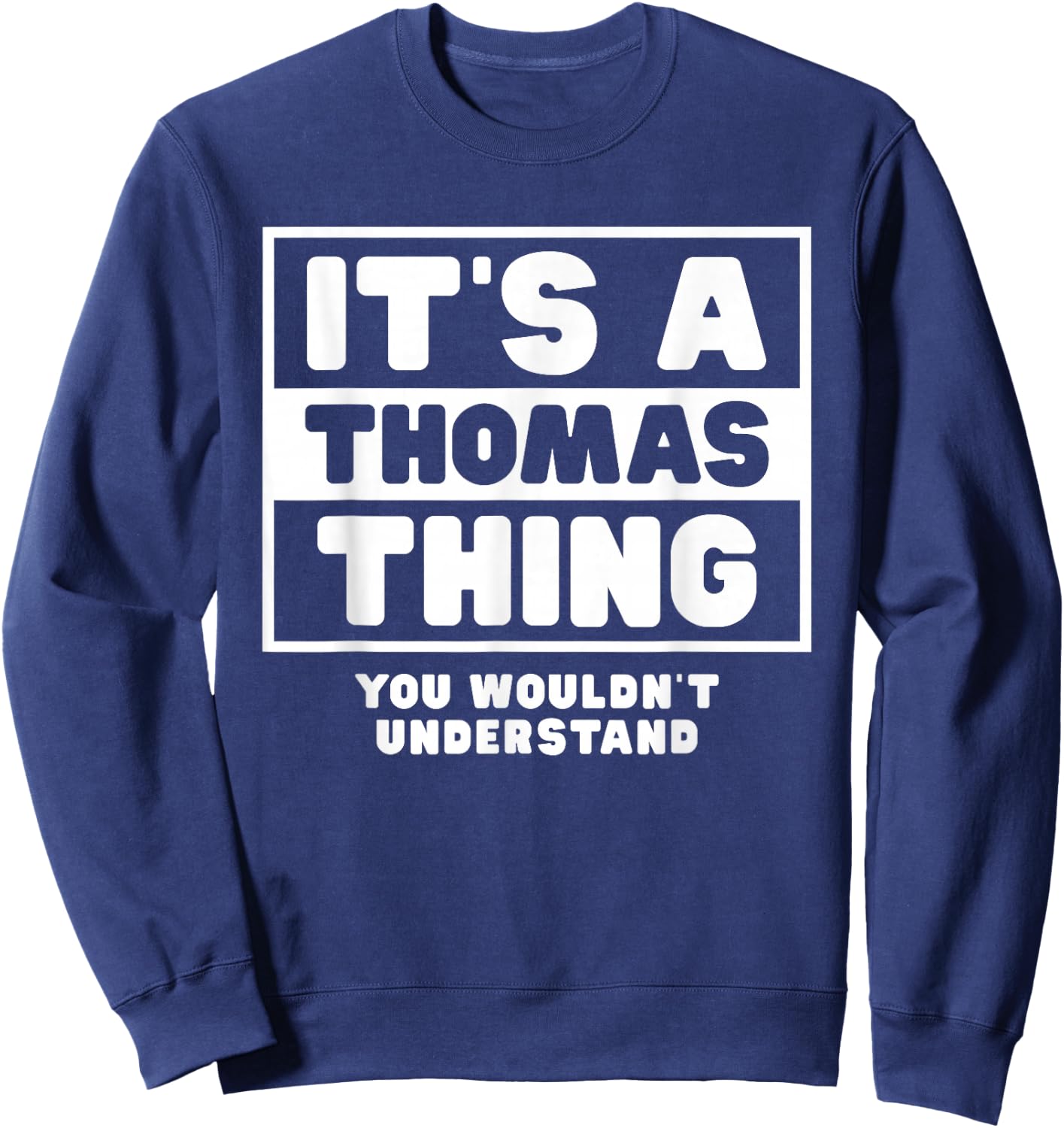 It's A Thomas Thing You Wouldn't Understand Thomas Name Sweatshirt - Sweatshirt | Navy