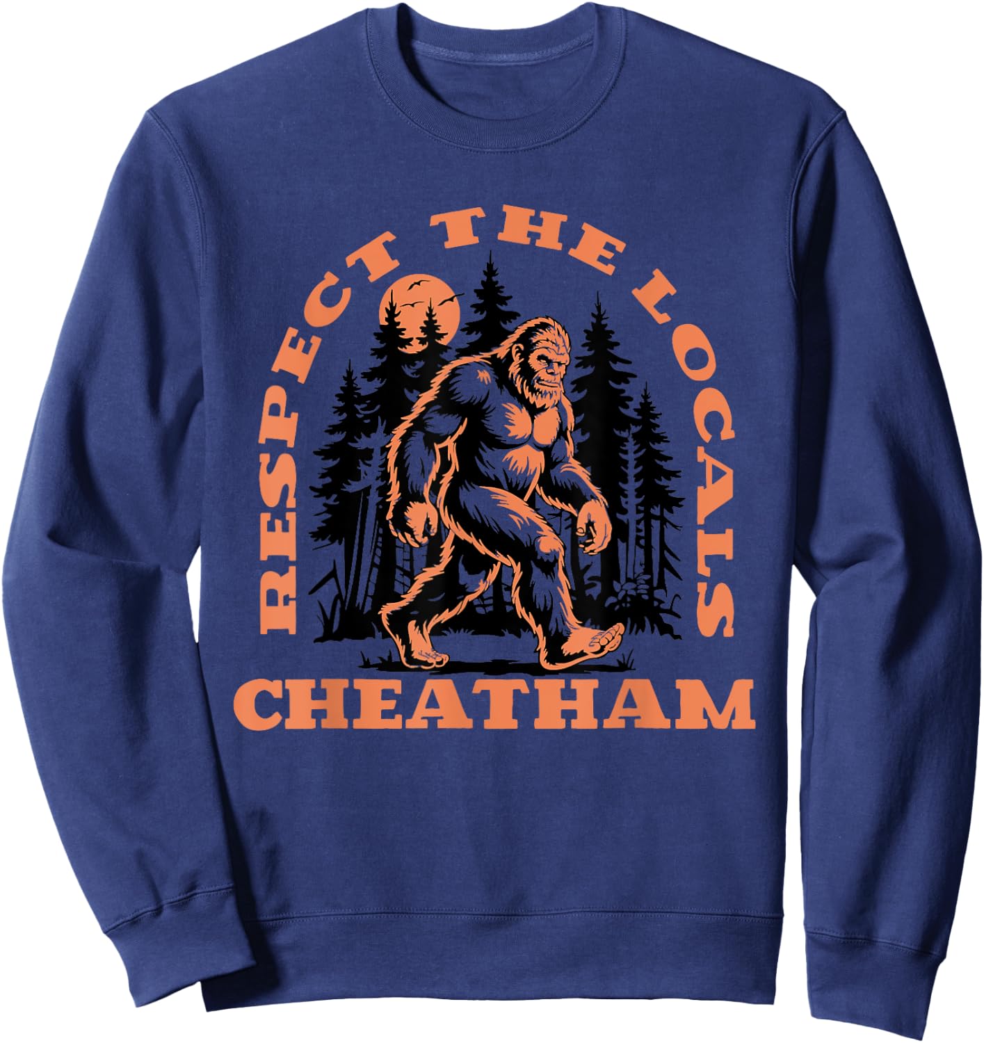 Cheatham Bigfoot Respect the Locals Retro Sasquatch Sweatshirt - Sweatshirt | Navy