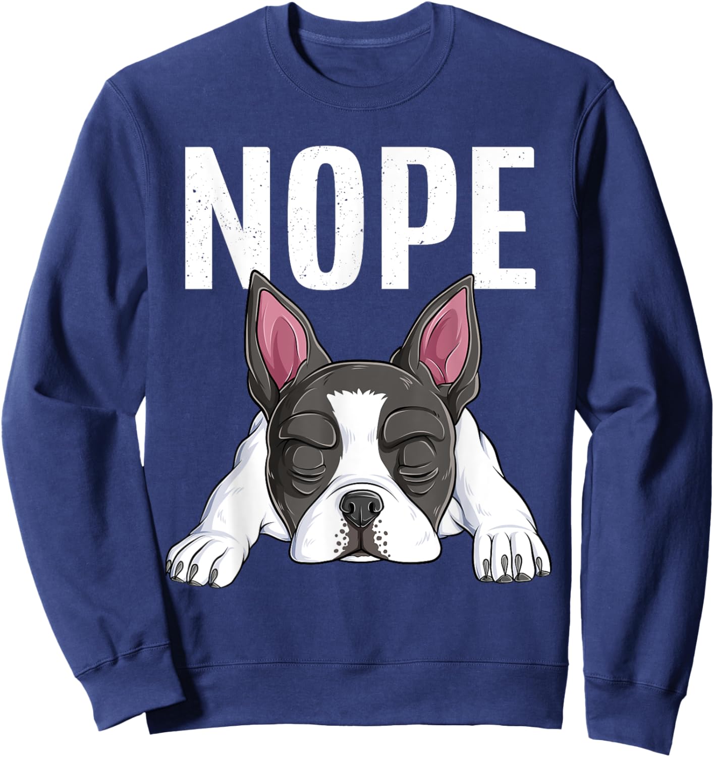 Nope Boston Terrier Funny Puppy Dog Bostie Lover Men Women Girls Kids Sweatshirt - Sweatshirt | Navy