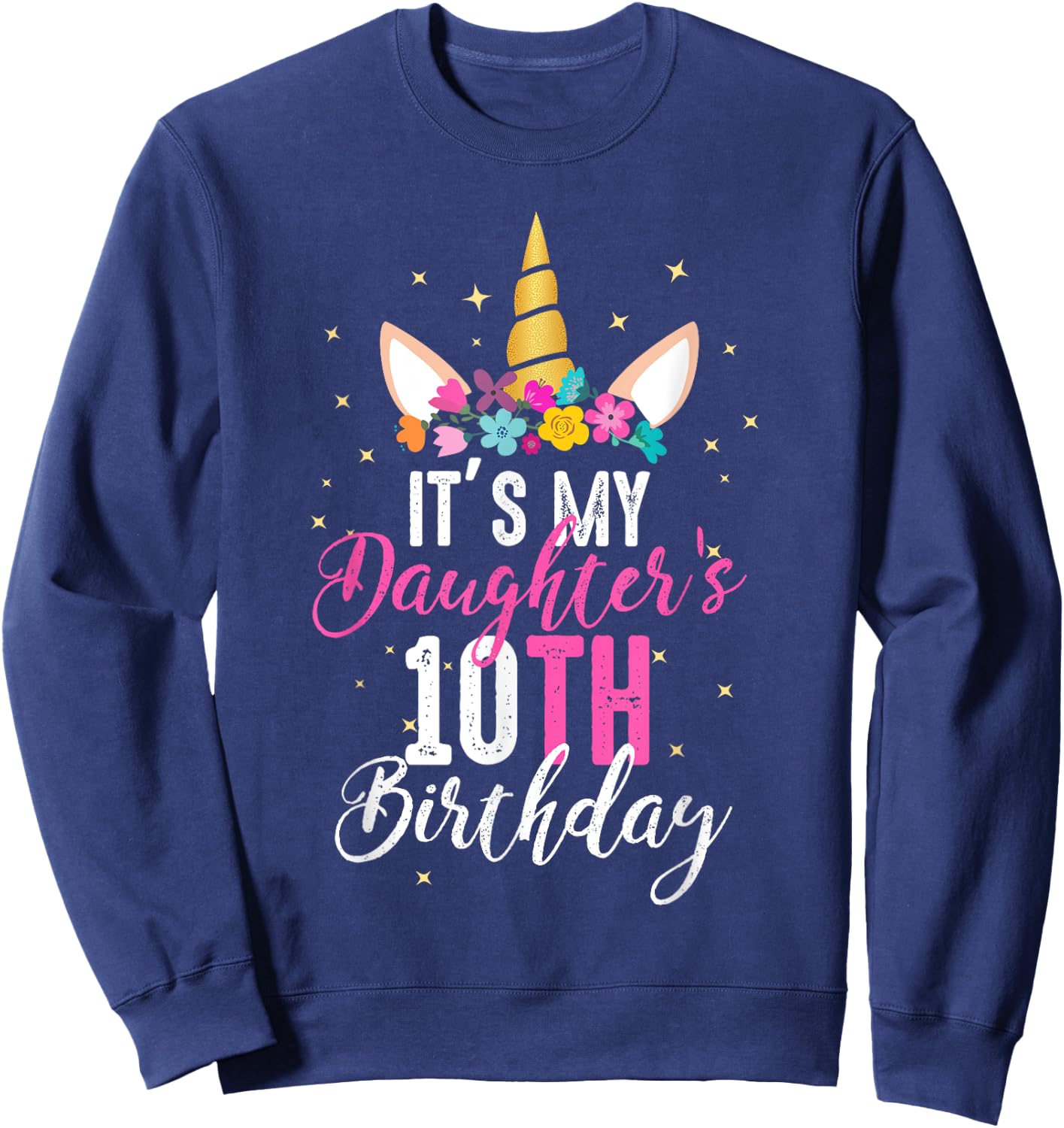 Its My Daughters 10th Birthay Girl Gift Unicorn Birthday Sweatshirt - Sweatshirt | Navy