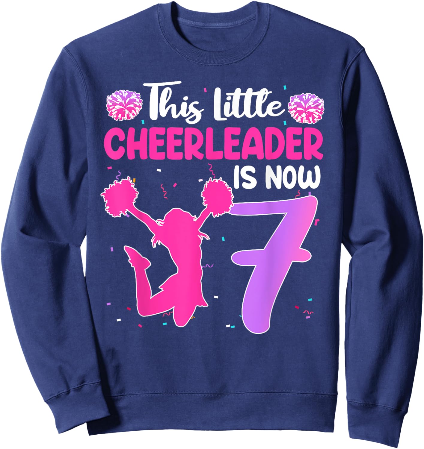 This Little Cheerleader Is Now 7 Year Old Birthday Party Sweatshirt - Sweatshirt | Navy