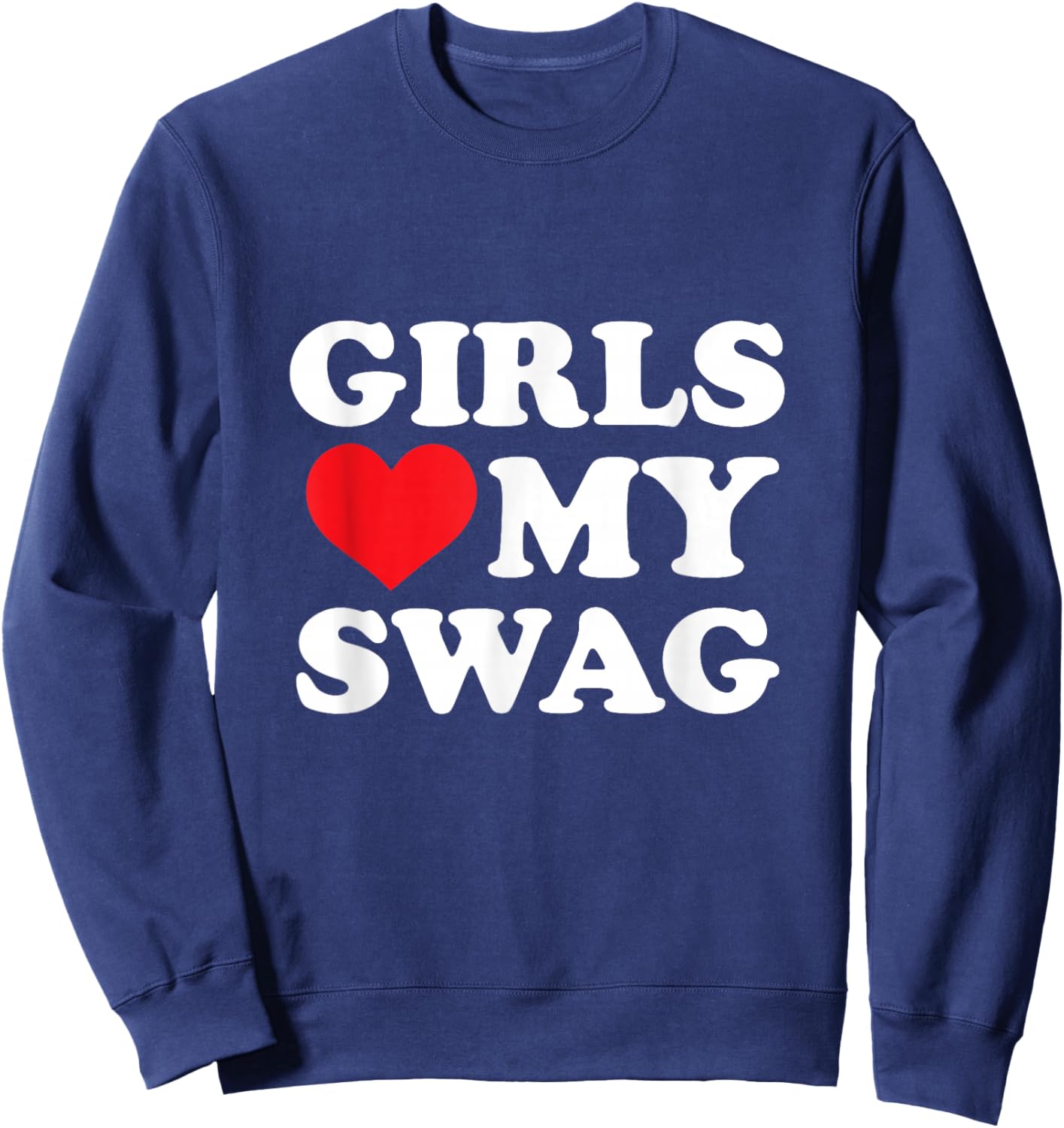 Girls Love My Swag Sweatshirt - Sweatshirt | Navy