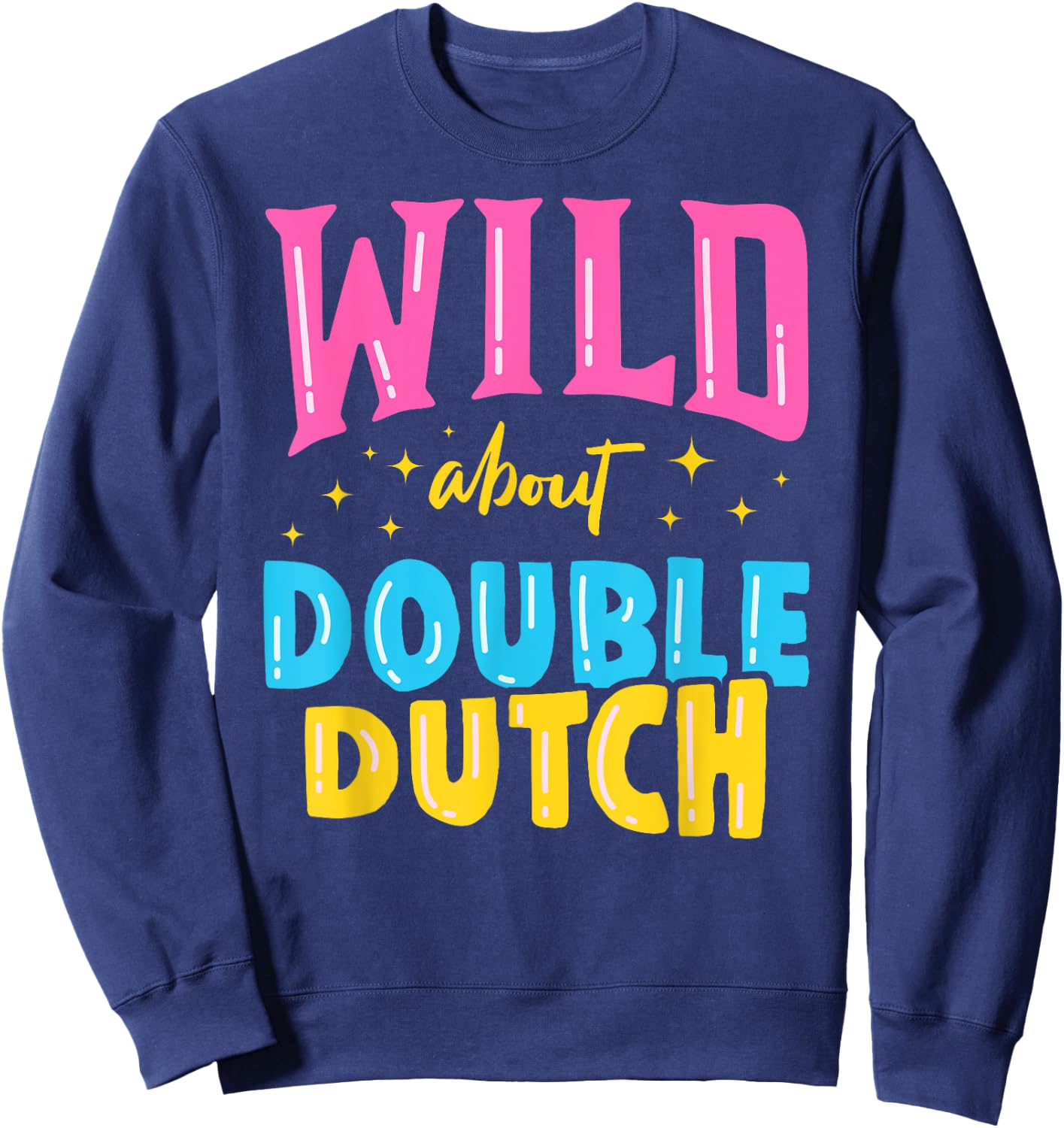 Wild About Double Dutch Rope Skipping Jumping Sports Gift Sweatshirt - Sweatshirt | Navy