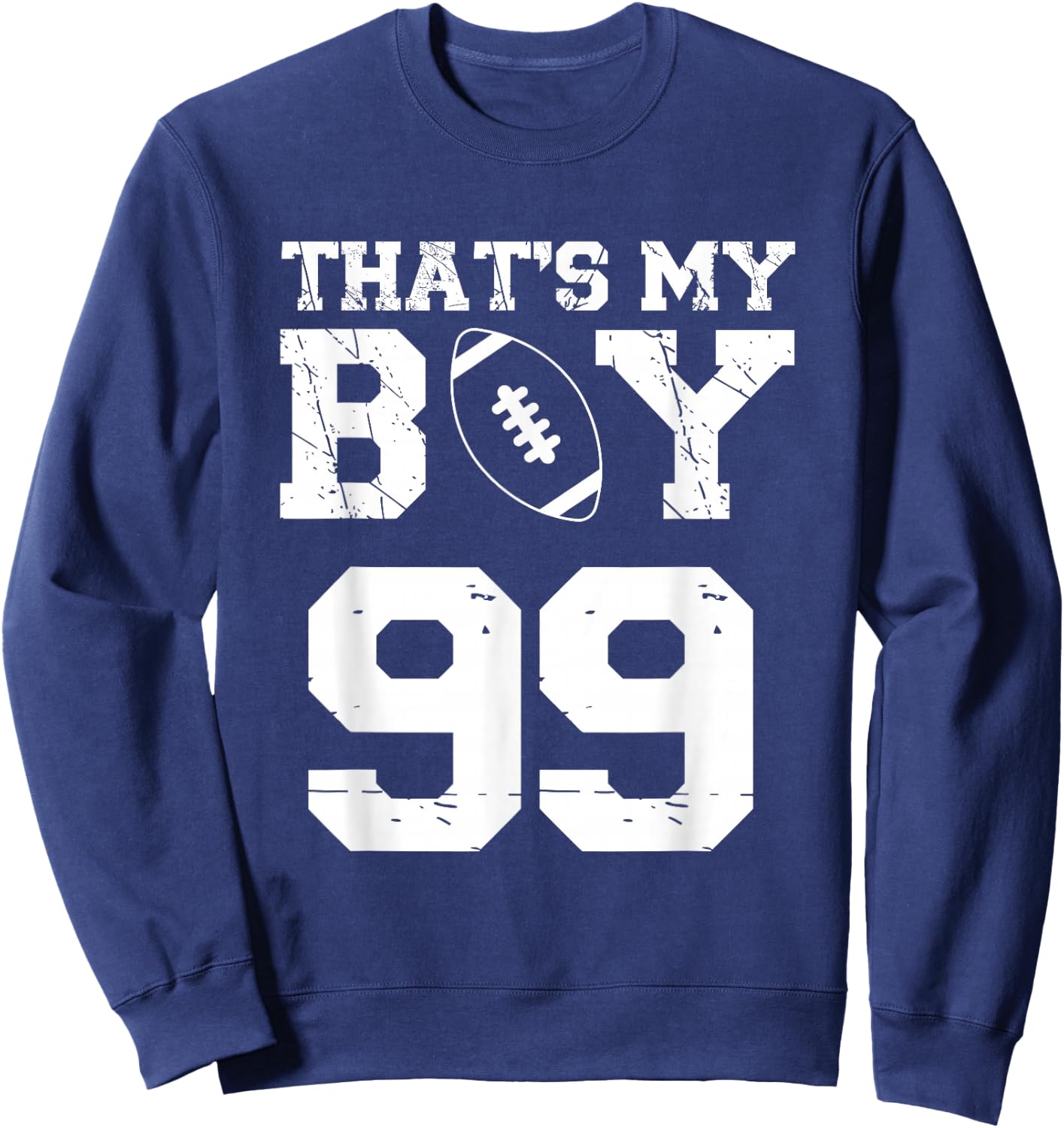 That's My Boy Football Number #99 Sweatshirt - Sweatshirt | Navy