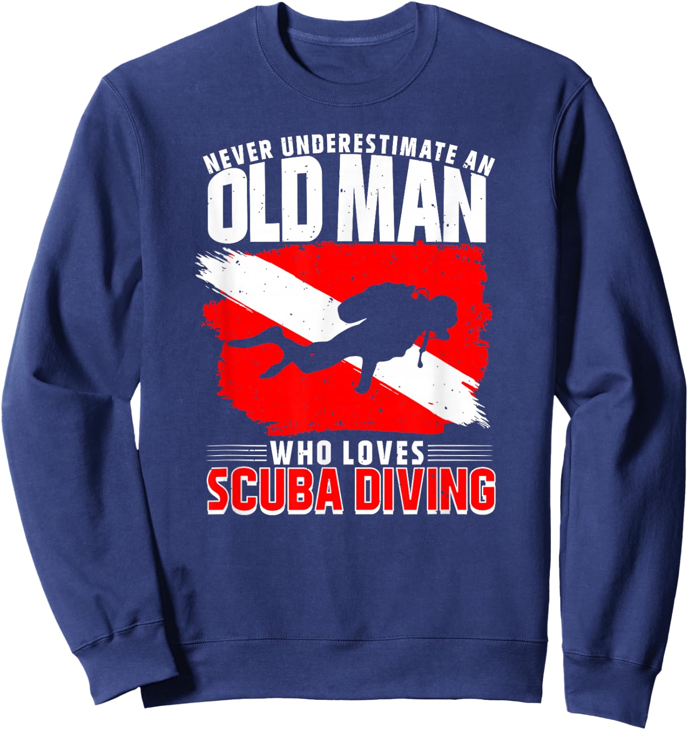 Never Underestimate an Old Man Diver Gift Diving Sweatshirt - Sweatshirt | Navy