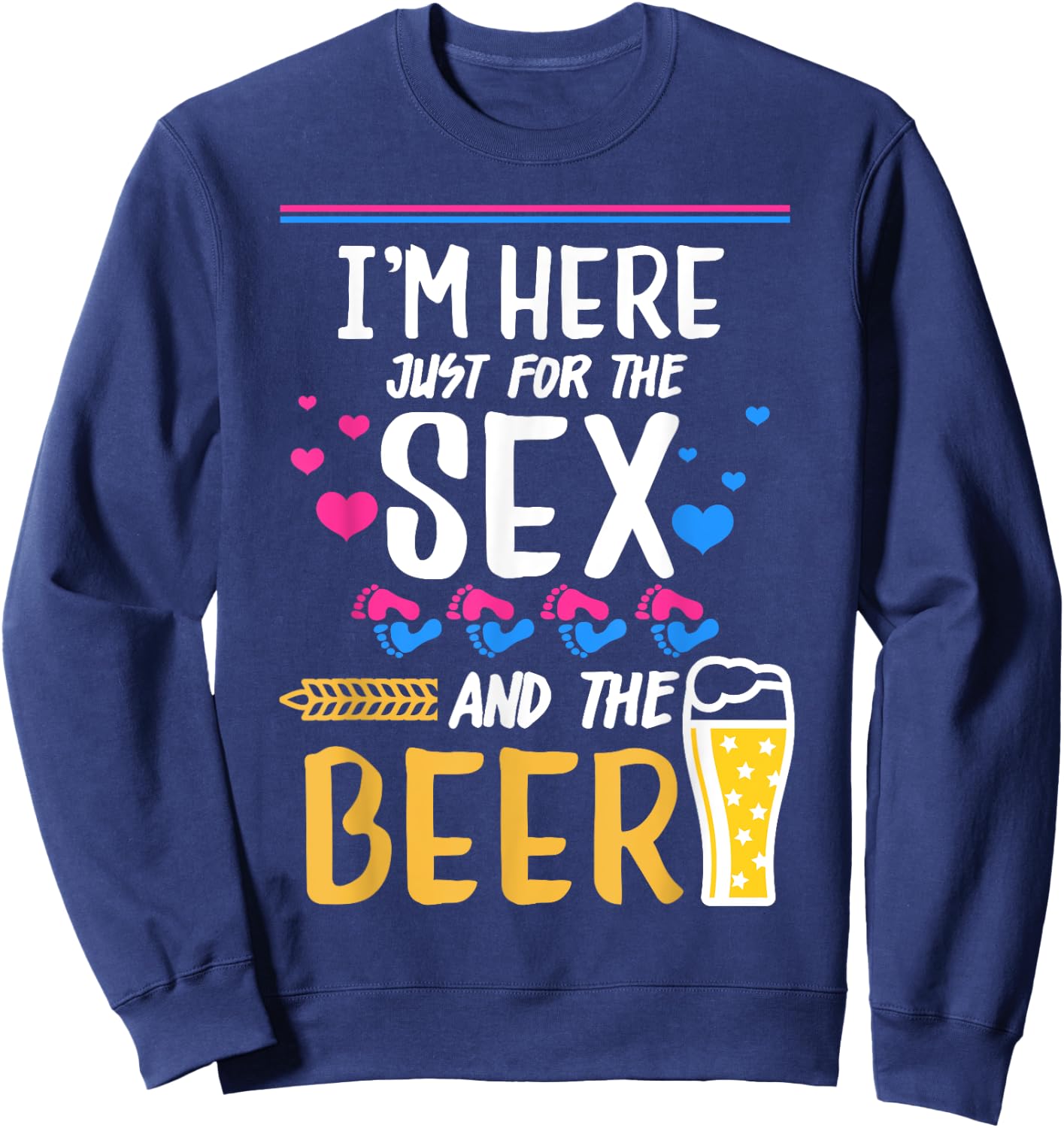 I'm Here Just For The Sex And The Beer Gender Reveal Family Sweatshirt - Sweatshirt | Navy