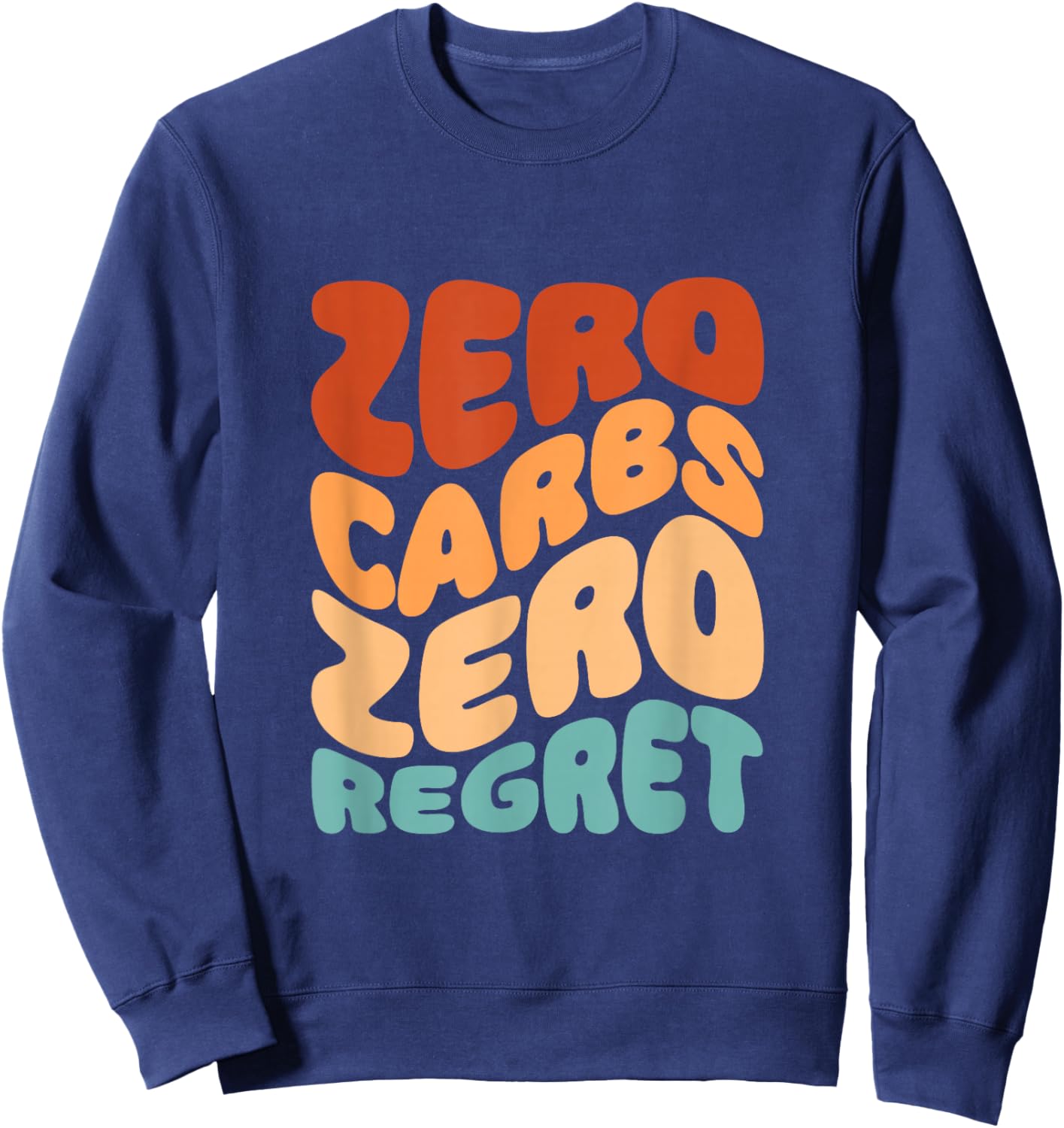 Zero Carbs Zero Regret Keto Low Carb Diet Groovy Retro Sweatshirt - Sweatshirt | Navy