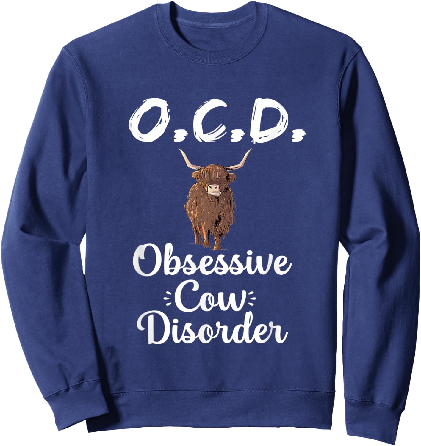 O.C.D. Funny Scottish Highland Cow Farmer Animal Cattle Gift Sweatshirt - Sweatshirt | Navy