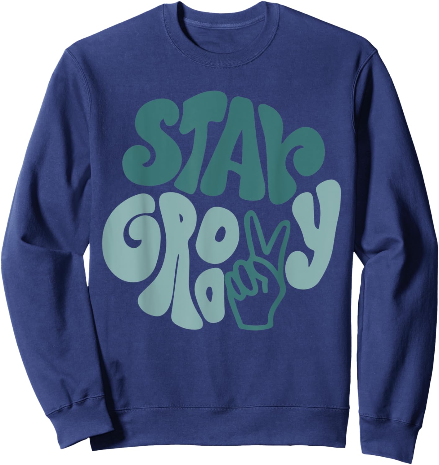 Stay Groovy Funny 70s Grew Up Lover Stay Groovy Sweatshirt - Sweatshirt | Navy