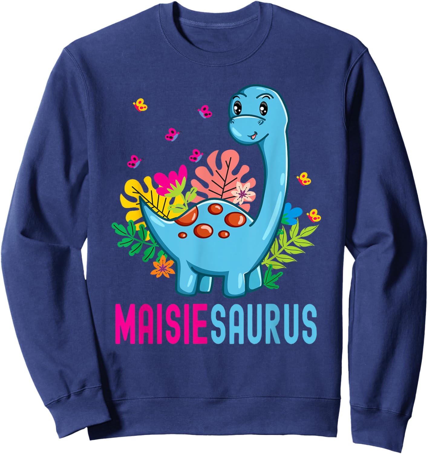 MAISIESAURUS Personalized Name MAISIE Dino Dinosaur Birthday Sweatshirt - Sweatshirt | Navy