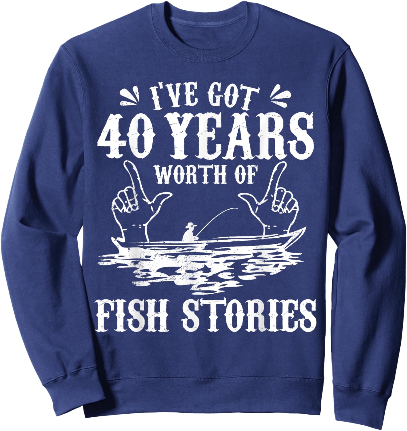 40th Birthday Fisherman T Shirt Funny Bass Fishing Gift Sweatshirt - Sweatshirt | Navy