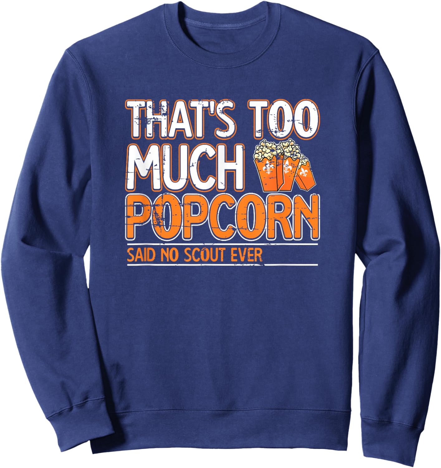 That's too much Popcorn said no scout ever Nature Campfire Sweatshirt - Sweatshirt | Navy