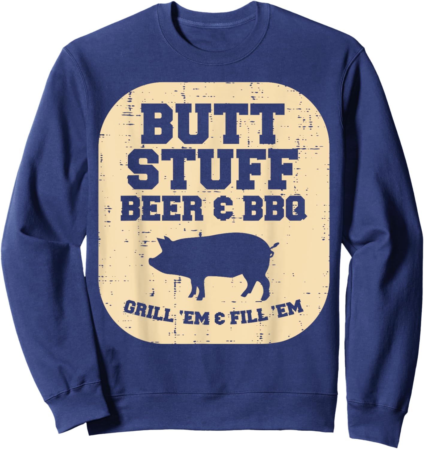 Pork Stuff Bbq Grill Em Barbecue Pig Meat Grilling Dad Men Sweatshirt - Sweatshirt | Navy