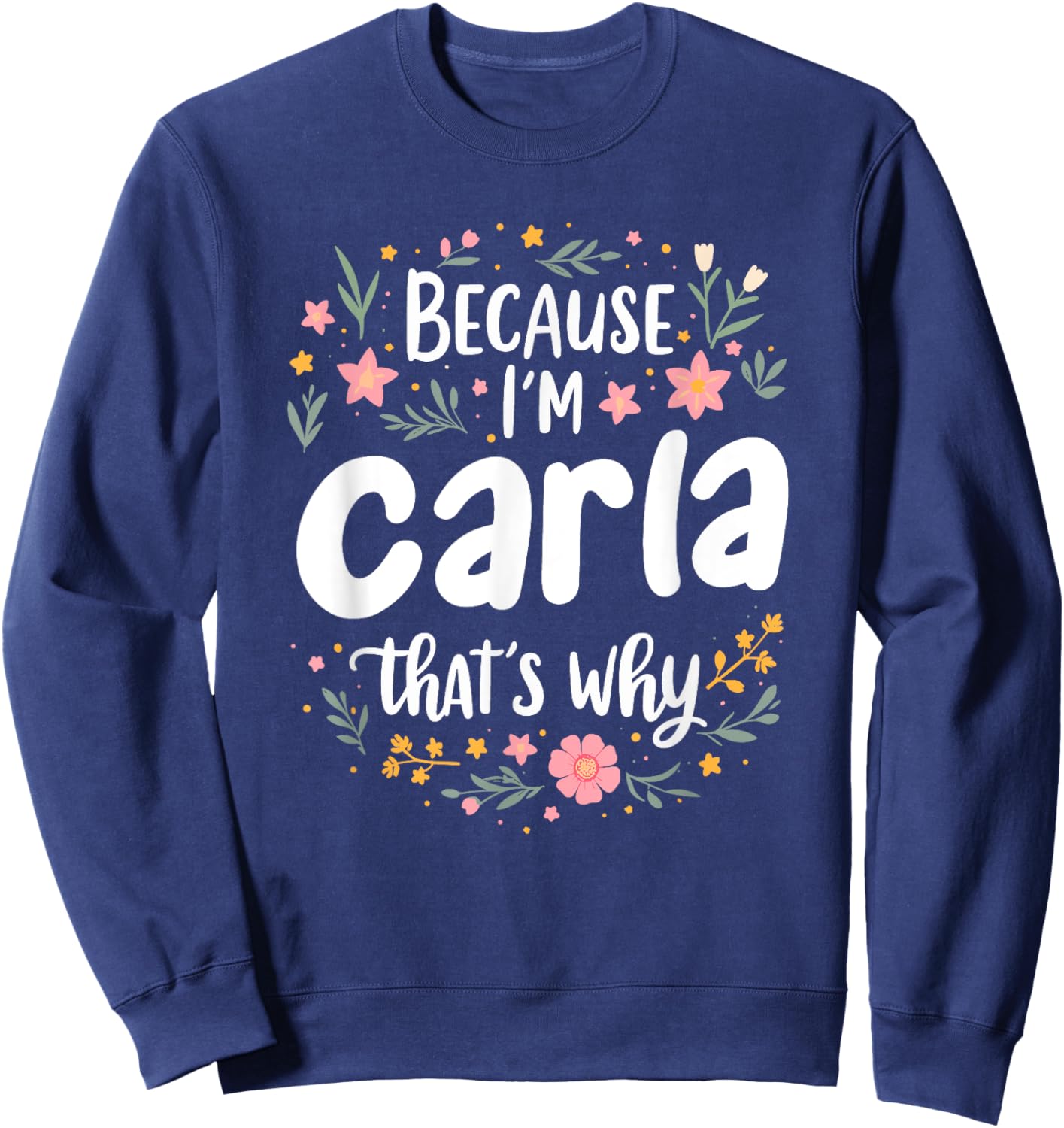 Women Because I'm Carla That's Why Woman Sweatshirt - Sweatshirt | Navy