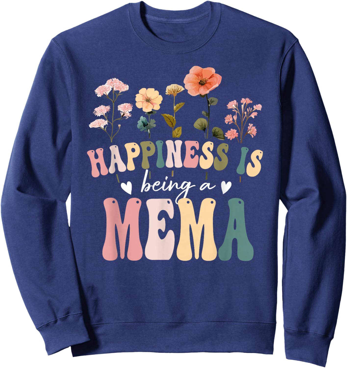 Happiness is Being a Mema Floral Design Mema Mother's Day Sweatshirt - Sweatshirt | Navy