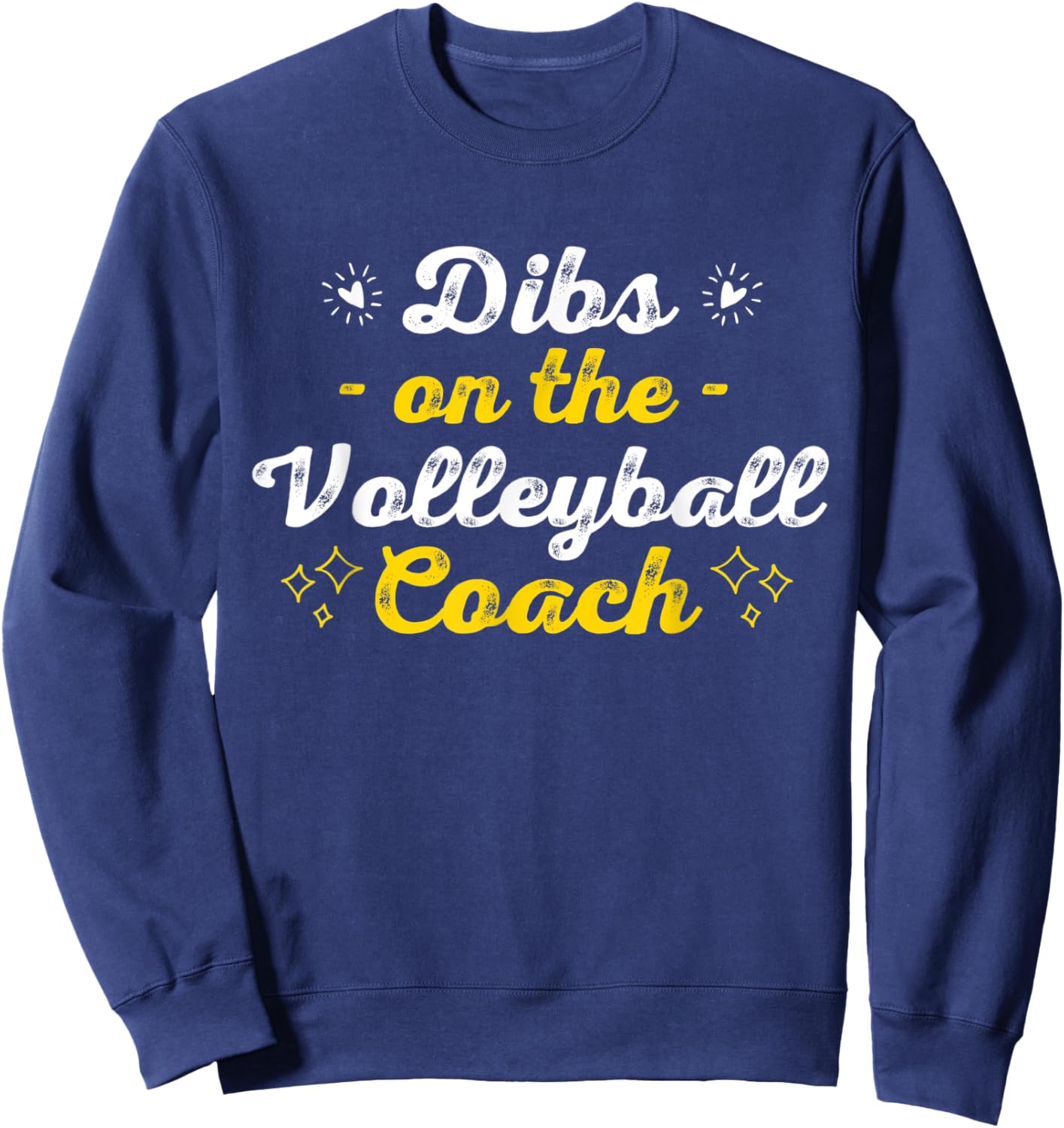 Dibs on the Volleyball Coach Sayings Funny Quotes Humor Sweatshirt - Sweatshirt | Navy