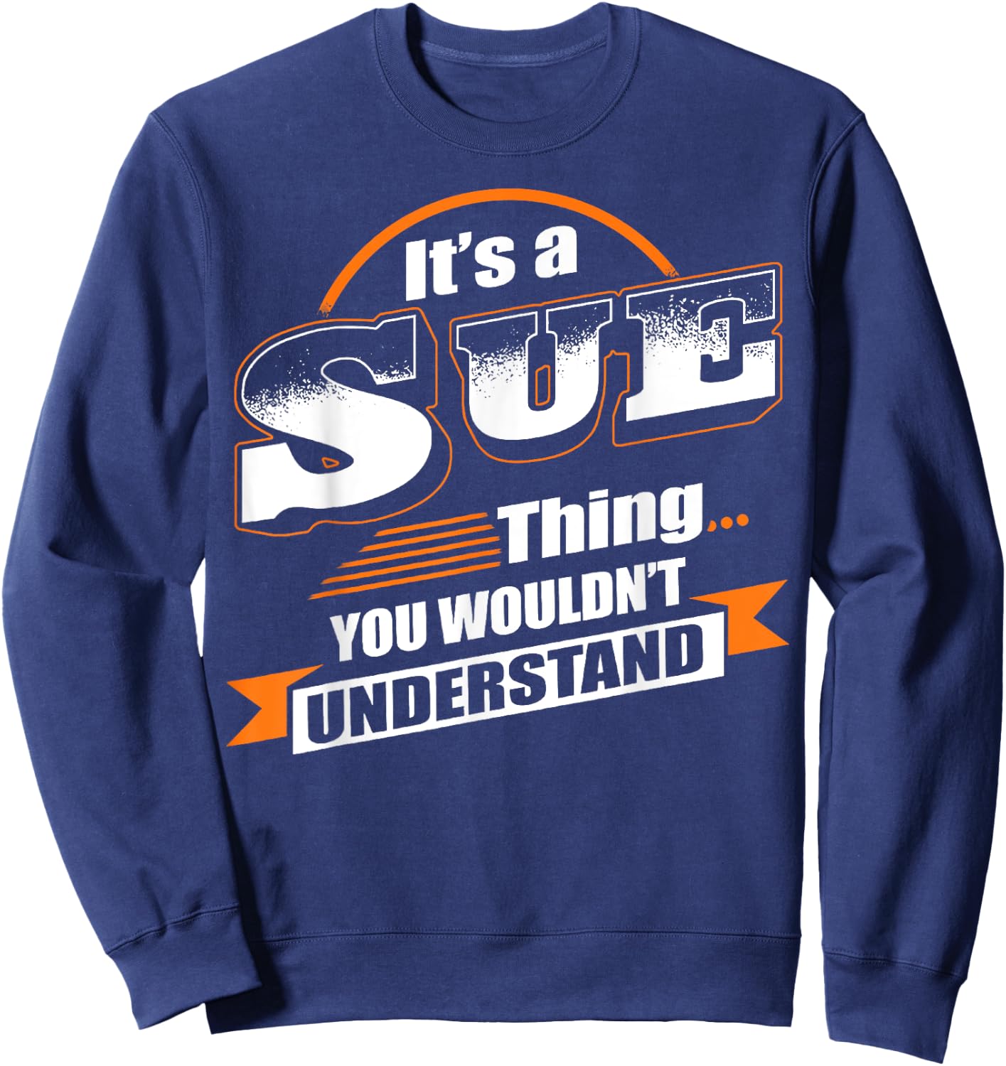 It's A Sue Thing You Wouldn't Understand Vintage Sweatshirt - Sweatshirt | Navy