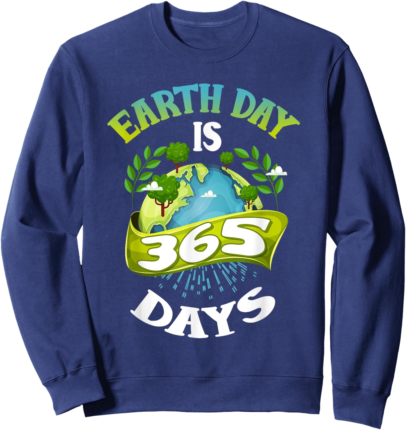 Vintage Earth Day Is 365 Days Climate Change Global Warming Sweatshirt - Sweatshirt | Navy