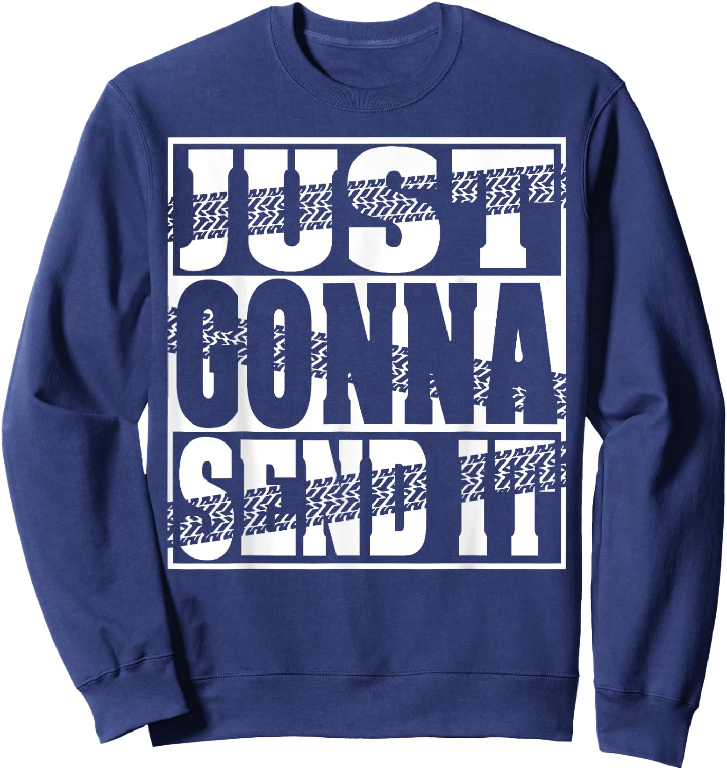 Just Gonna Send It Motocross Dirt Bike Snowmobile Men Women Sweatshirt - Sweatshirt | Navy