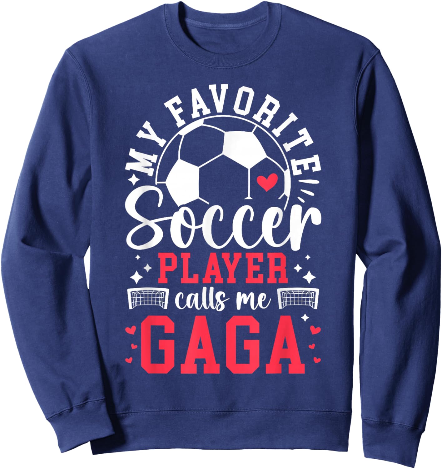 My Favorite Soccer Player Calls Me Gaga Soccer Gaga Sweatshirt - Sweatshirt | Navy