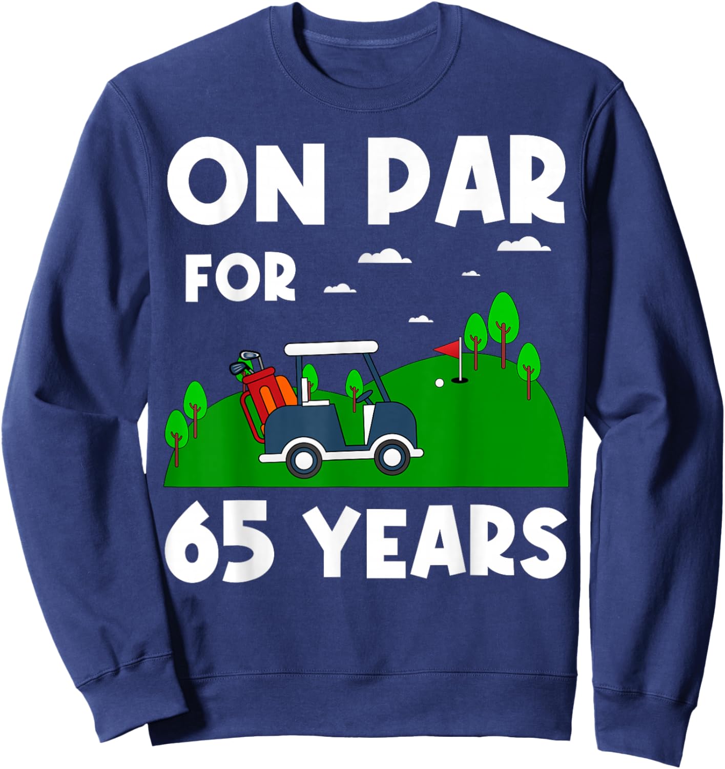 On Par For 65 Years Golf Theme Birthday Golfers Party 65th Sweatshirt - Sweatshirt | Navy