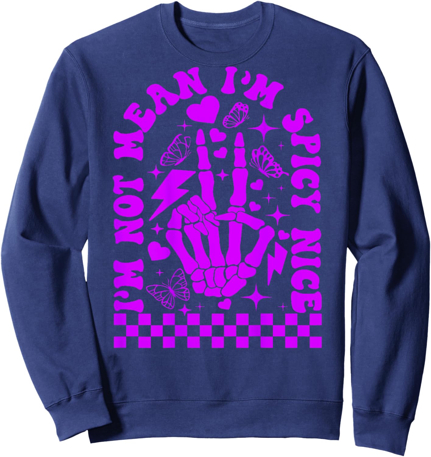 I’m Not Mean I’m Spicy Nice Sweatshirt - Sweatshirt | Navy