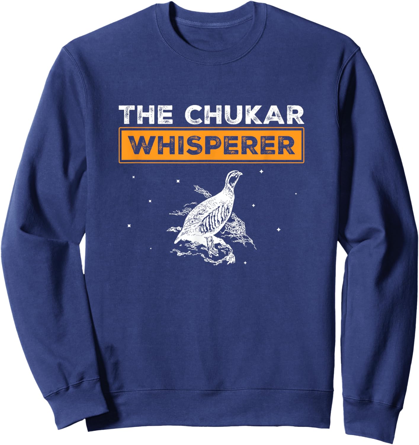 Funny Chukar Whisperer Chukar Partridge Hunting Bird Hunters Sweatshirt - Sweatshirt | Navy