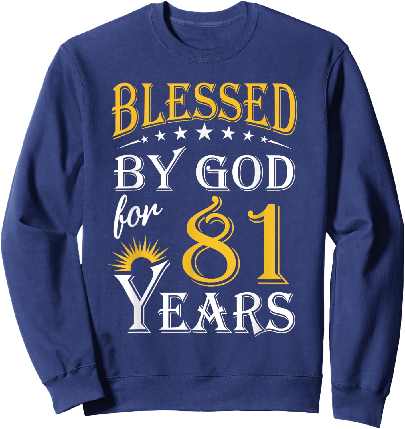 Vintage Blessed by God for 81 years Happy 81st Birthday Sweatshirt - Sweatshirt | Navy