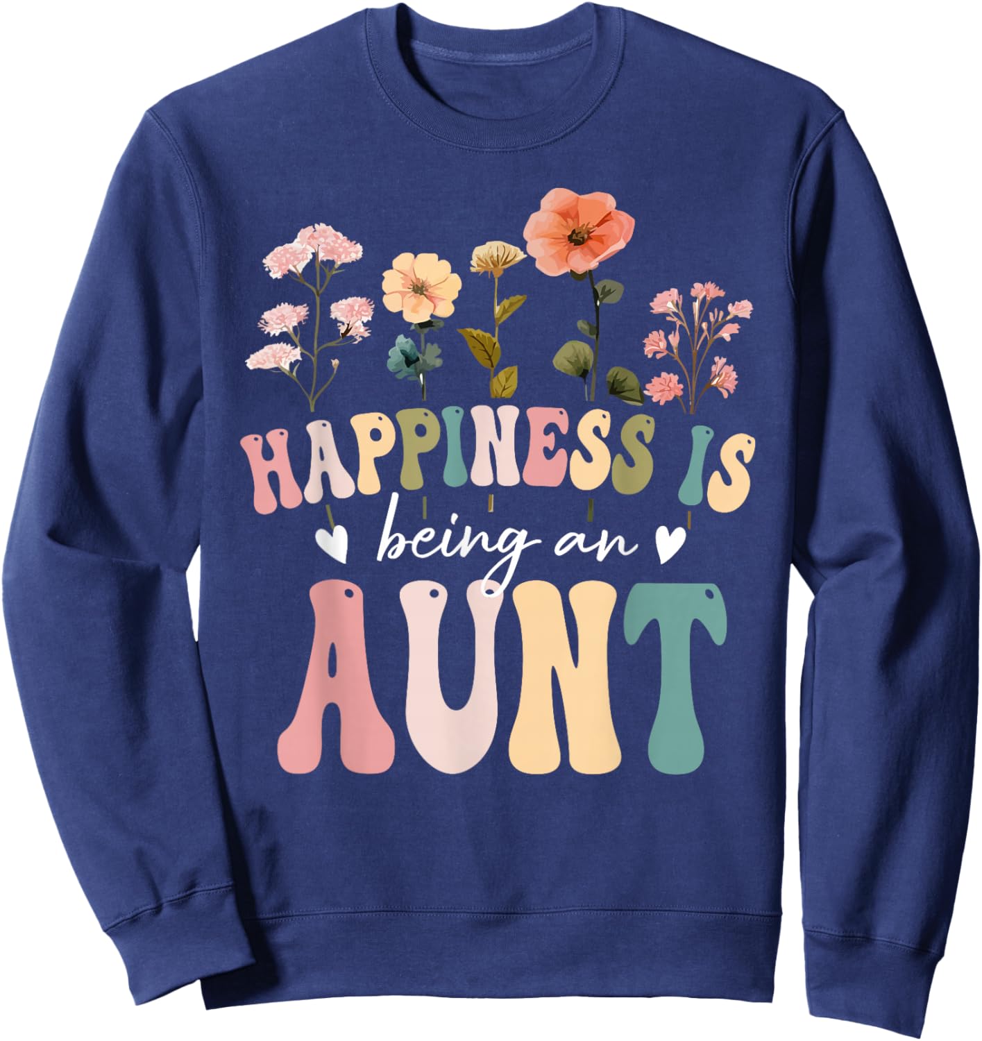 Happiness is Being an Aunt Floral Design Aunt Mother's Day Sweatshirt - Sweatshirt | Navy