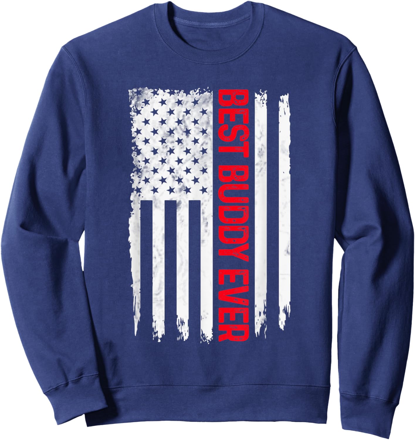 Best Buddy Ever American flag Funny Buddies Sweatshirt - Sweatshirt | Navy