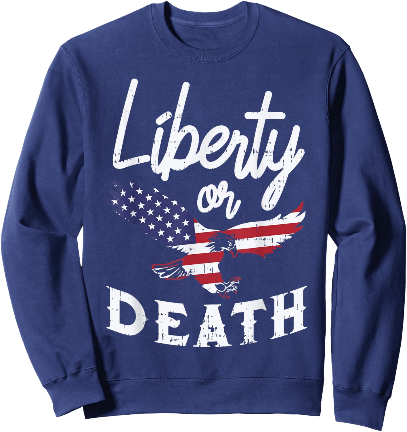 Liberty Or Death Vintage 4th Of July USA Pride Patriot Women Men Sweatshirt - Sweatshirt | Navy