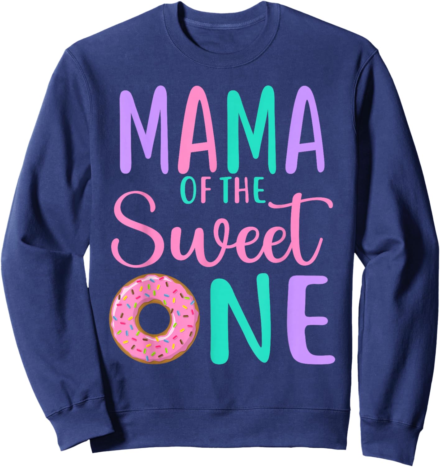 Mama of the Sweet one Mom 1st Birthday Girl Donut Party Sweatshirt - Sweatshirt | Navy