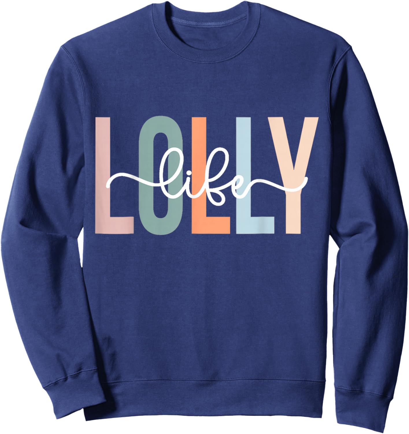 Lolly Life Lolly Grandma Gifts Unique Lolly Grandma Lolly Grandmother Lolly Life Sweatshirt - Sweatshirt | Navy