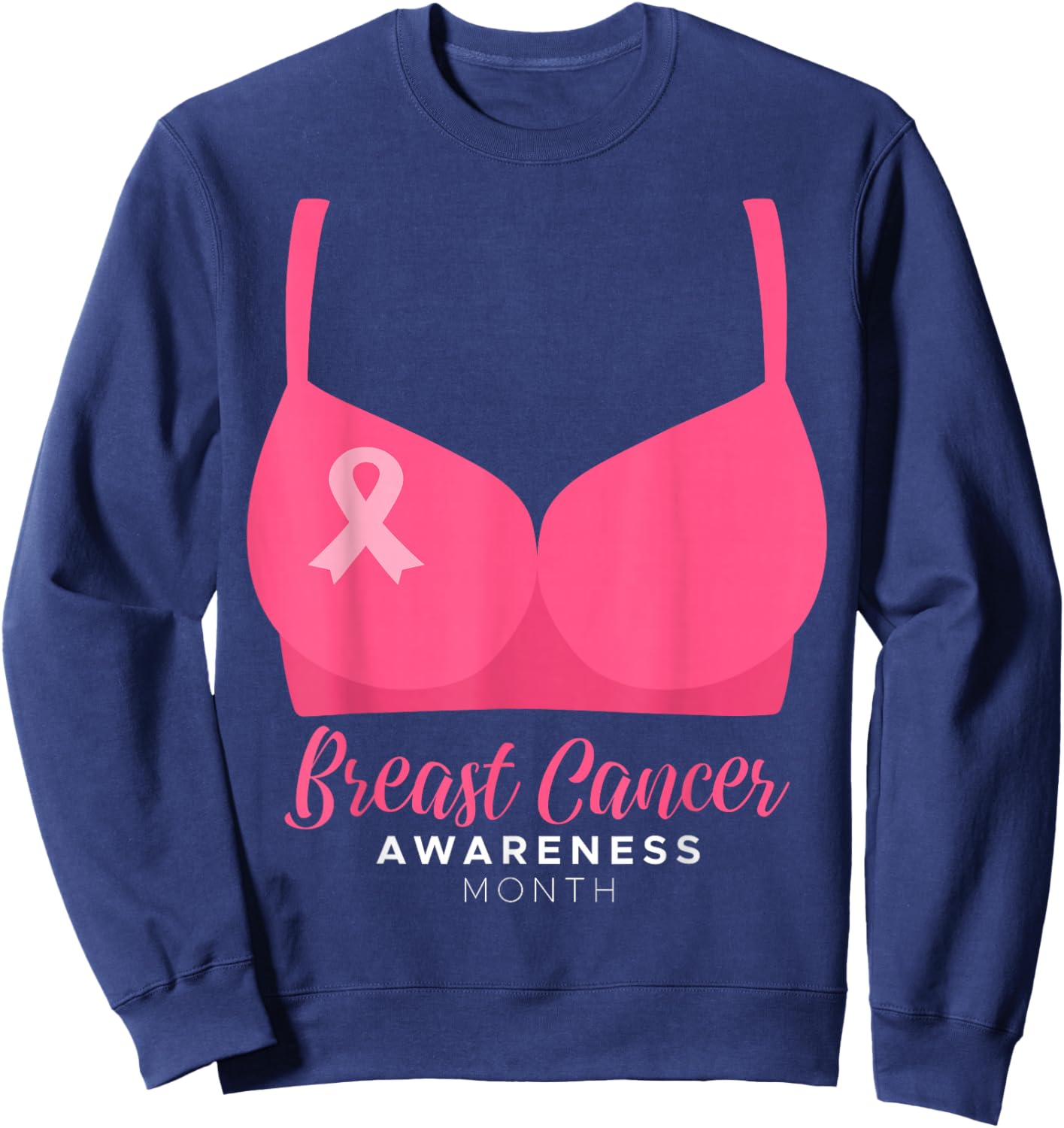 BRA Breast Cancer Awareness Month Wear Pink Ribbon October Sweatshirt - Sweatshirt | Navy