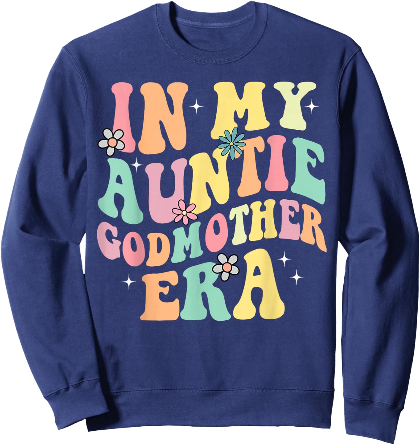 In My Auntie Godmother Era Aunt God Mother Bestie Smile Face Sweatshirt - Sweatshirt | Navy