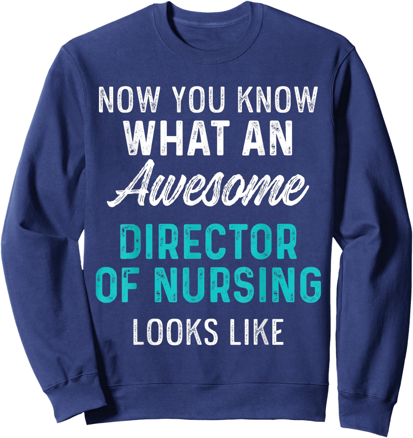 Director of Nursing Awesome RN Nurse Sweatshirt - Sweatshirt | Navy